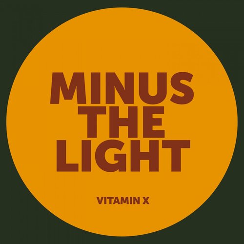 Minus the Light - Vitamin X [MIN001]